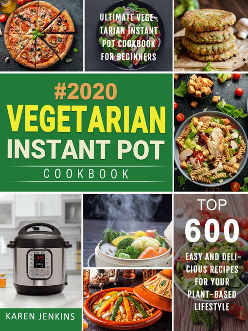 Title details for Vegetarian Instant Pot Cookbook #2020 by Karen Jenkins - Available